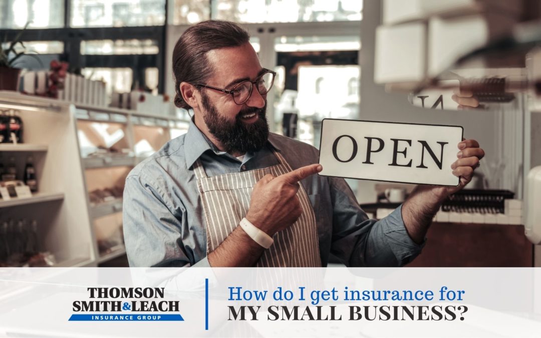 How Do I Get Insurance for My Small Business?