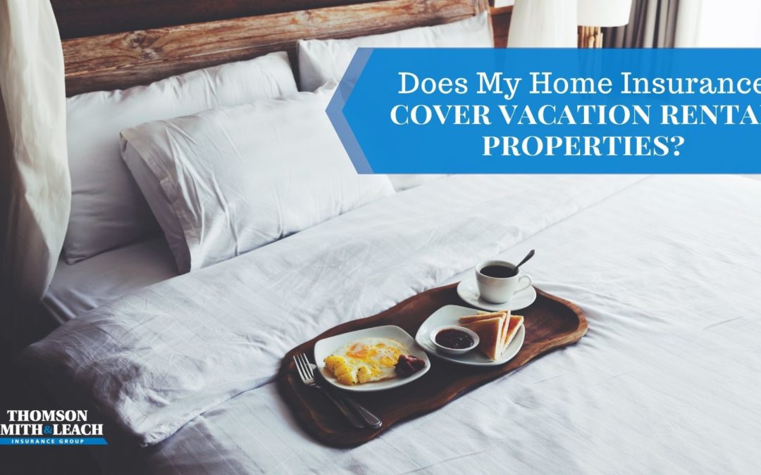 Does My Home Insurance Cover Vacation Rental Properties?