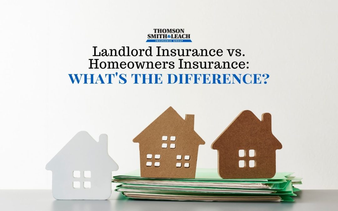 Landlord Insurance vs. Homeowner’s Insurance: What’s the Difference?