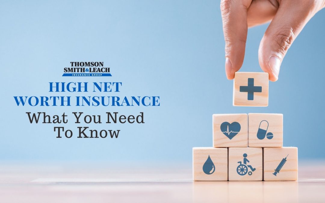 Everything You Need to Know About High Net Worth Insurance