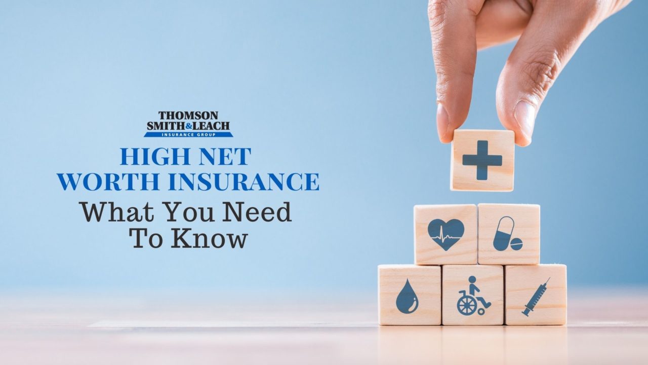 Everything You Need To Know About High Net Worth Insurance Tsl