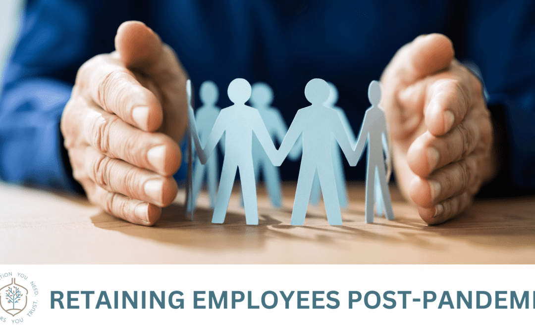 Retaining Your Employees Post-Pandemic: How to Do It Right