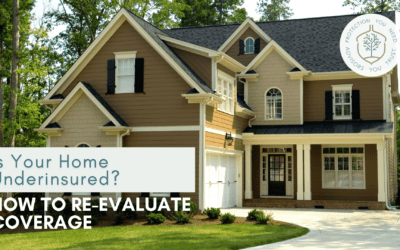 Is Your Home Underinsured? How to Re-Evaluate Coverage