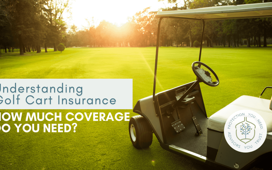 Understanding Golf Cart Insurance: How Much Coverage Do You Need?