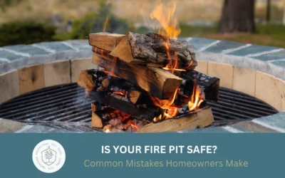 Is Your Fire Pit Safe? Common Mistakes Homeowners Make